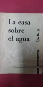 la casa sobre el agua, Ugo Betti, ed. del Carro de Tepsis la casa sobre el agua, Ugo Betti, ed. del Carro de Tepsis