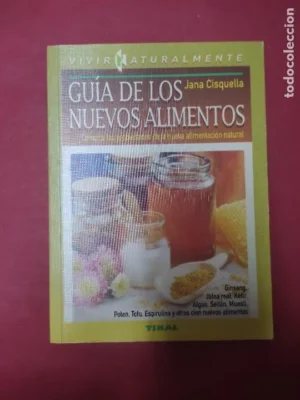Guía de los nuevos alimentos, Jana Cisquella, ed. Tikal