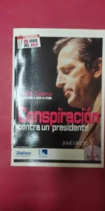 Conspiración contra un presidente, José Oneto, ed. Zeta Conspiración contra un presidente, José Oneto, ed. Zeta