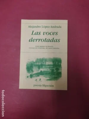 Las voces derrotadas, Alejandro López Andrada, ed. Hiperión