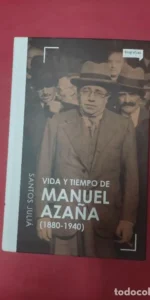 Vida y tiempo de Manuel Azaña (1880-1940), Santos Juliá, ed. Penguin Random House