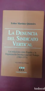 La denuncia del sindicato vertical, volumen II, Esther Martínez Quinteiro, ed. CES