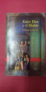 Entre el Dios y el Diablo, Mujeres de la colonia, Tatiana Lobo W., ed. Costa Rica