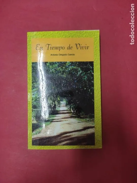 En tiempo de vivir, Antonio Delgado García, autoeditado, dedicado por el autor En tiempo de vivir, Antonio Delgado García, autoeditado, dedicado por el autor