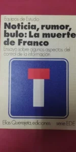 Noticia, rumor, bulo: La muerte de Franco, ed. Elías Querejeta