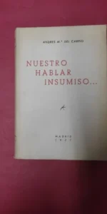 Nuestro hablar insumiso, Andrés Mª del Carpio, Madrid, 1957