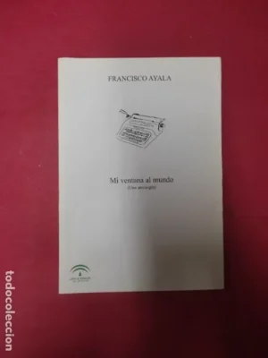 Mi ventana al mundo (Una antología), Francisco Ayala, ed. Junta de Andalucía