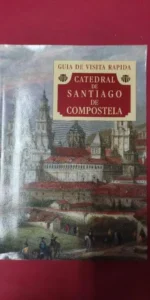 Guía rápida de la catedral de Santiago de Compostela