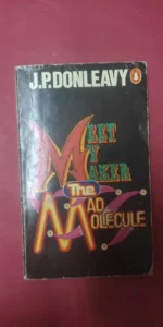Meet my maker, The mad molecule, J.P. Donleavy, ed. penguin