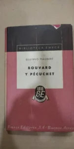 Bouvard y Pecuchet, Gustavo Flaubert, ed. Emecé, Buenos Aires Bouvard y Pecuchet, Gustavo Flaubert, ed. Emecé, Buenos Aires