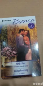 Amante de una sola noche, Sandra Field, A sus órdenes, Lindsay Armstrong, ed. Harlequin