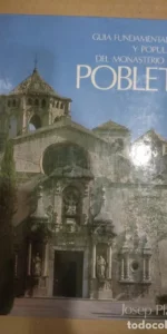 GUÍA FUNDAMENTADA Y POPULAR DEL MONASTERIO DE POBLET, JOSEP PLA, ED. ABADÍA DE POBLET GUÍA FUNDAMENTADA Y POPULAR DEL MONASTERIO DE POBLET, JOSEP PLA, ED. ABADÍA DE POBLET