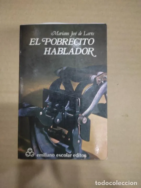 El pobrecito hablador, Mariano José de Larra, ed. Emiliano Escolar El pobrecito hablador, Mariano José de Larra, ed. Emiliano Escolar