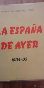 La España de ayer, Víctor Fragoso del Toro, segundo volumen:1934-35, Valladolid 1958