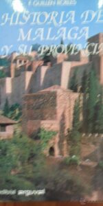 Historia de Málaga y su provincia, tomo i, F. Guillén Robles, ed. Arguval, 2ª edición, 1985