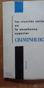 Las ciencias sociales en la enseñanza superior, Criminología, CSIC, ed. UNESCO, 1961 Las ciencias sociales en la enseñanza superior, Criminología, CSIC, ed. UNESCO, 1961