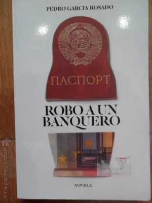 Robo a un banquero, Pedro García Rosado, ed. Grijalbo, 2012