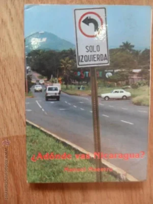 ¿Adónde vas Nicaragua?, editor-autor Manuel Maestro, Madrid, 1984