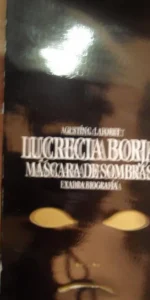 Lucrecia Borja, máscara de sombras, Agustín C. Laforet, Lucrecia Borja, máscara de sombras, Agustín C. Laforet,