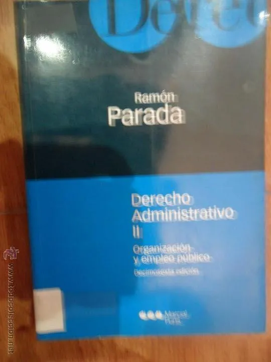 derecho administrativo II. Organización y empleo público, Ramón Parada, ed. Marcial Pons derecho administrativo II. Organización y empleo público, Ramón Parada, ed. Marcial Pons