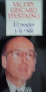 El poder y la vida, Valery Giscard D’Estaing, ed. Aguilar, 1988