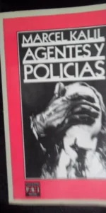 Agentes y policias, Marcel Kalil, ed. Plaza y Janés, 1984
