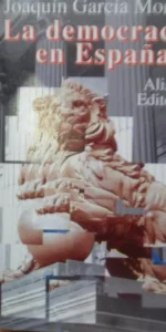 La democracia en España, Joaquín García Morillo, ed. Alianza, 1996