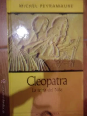 Cleopatra, reina del NIlo, Michel Peyramaure