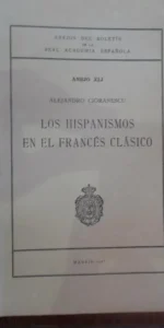 Los hispanismos en el francés clásico, Alejandro Cioranescu, ed. RAE, 1987