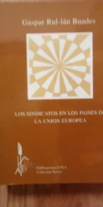 Los sindicatos en los países de la Unión europea, Gaspar Rul-lán Buades, ed. ETEA, 1994