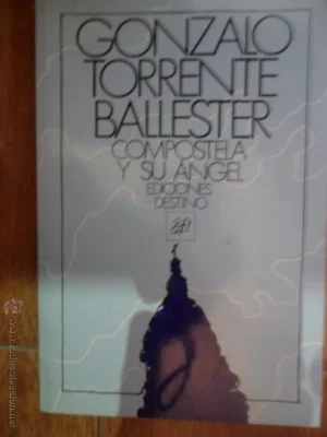 Compostela y su ángel, Gonzalo Torrente Ballester, ed. Destino, 1985