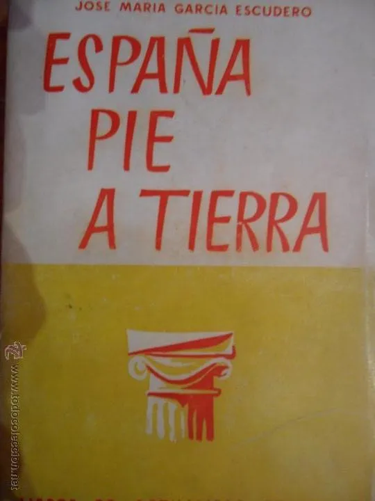 España a pie de tierra, José María García Escudero, Editora Nacional, 1953 España a pie de tierra, José María García Escudero, Editora Nacional, 1953