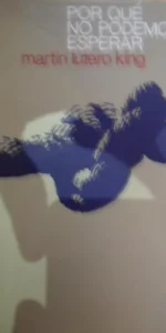 Por qué no podemos esperar, Martín Lutero King, ed. Círculo de Lectores