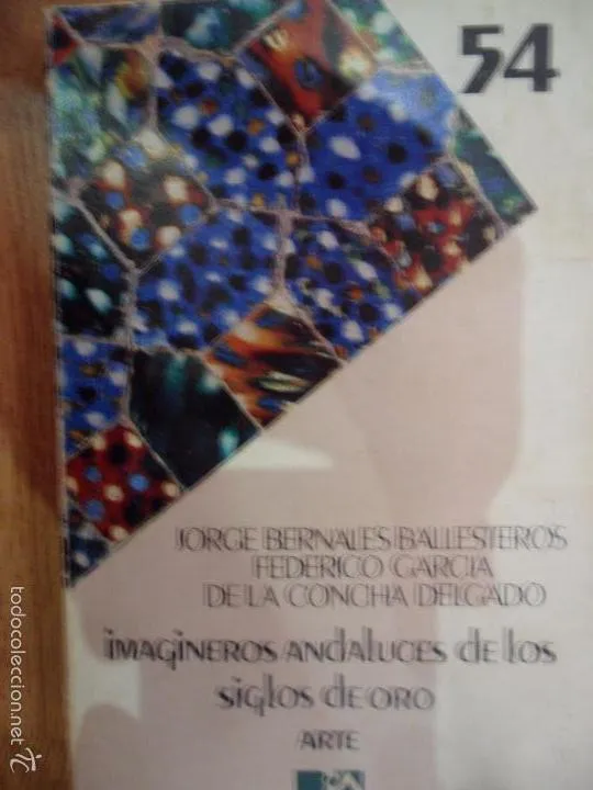 Imagineros andaluces del siglo de oro, VVAA, ed. Biblioteca de la cultura andaluza, 1986 Imagineros andaluces del siglo de oro, VVAA, ed. Biblioteca de la cultura andaluza, 1986
