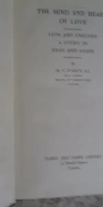 The mind and heart of love: Lion and unicorn a study in Eros and Agape, M.C. D’Arcy, 1945 The mind and heart of love: Lion and unicorn a study in Eros and Agape, M.C. D’Arcy, 1945