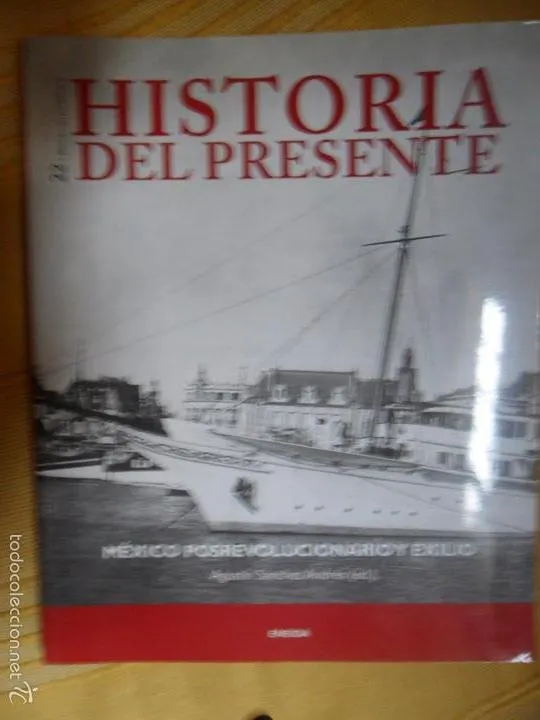 Historia del presente, México posrevolucionario y exilio, ed. Eneida, 2002 Historia del presente, México posrevolucionario y exilio, ed. Eneida, 2002