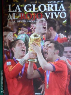 La gloria al rojo vivo, Diario de una proeza, Manuel Juliá, ed. Eneida, 2010