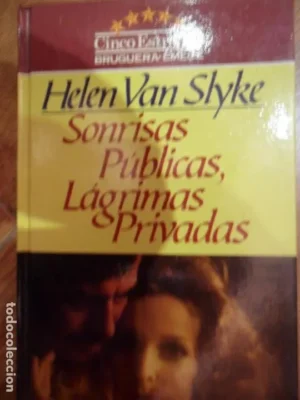 Sonrisas públicas, lágrimas privadas, Helen Van Slyke, ed. Bruguera