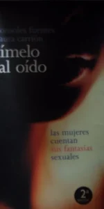 Dímelo al oído, Las mujeres cuentan sus fantasías sexuales, Sónsoles Fuentes y Laura Carrión
