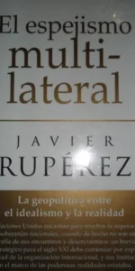 El espejismo multilateral, La geopolítica entre el idealismo y la realidad, PRECINTADO El espejismo multilateral, La geopolítica entre el idealismo y la realidad, PRECINTADO