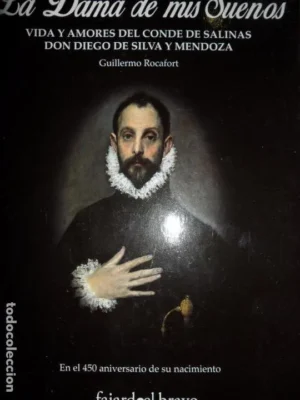 DAMA DE MIS SUEÑOS, LA/VIDA Y AMORES DEL CONDE DE SALINAS DON DIEGO DE SILVA Y MENDOZA