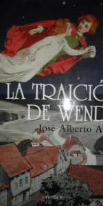 La traición de Wendy, José Alberto Arias, ed. Berenice, 2010