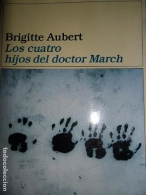Los cuatro hijos del doctor March, Brigitte Aubert, ed. Destino