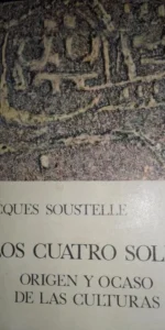 Los cuatro soles, Origen y ocaso de las culturas, Jacques Soustelle, ed. Guadarrama