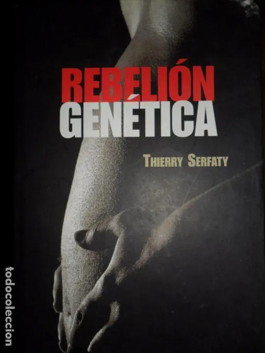 Rebelión Genética, Thierry Serfaty, ed. Círculo de Lectores Rebelión Genética, Thierry Serfaty, ed. Círculo de Lectores