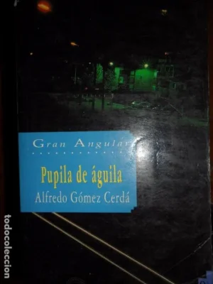 Pupila de águila, Alfredo Gómez Cerdá, ed. Gran Angular