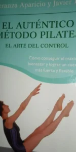El auténtico método Pilates, El arte del control, Esperanza Aparicio y Javier Pérez, ed. Booket