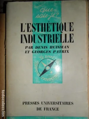 L’Esthétique Industrielle, Denis Huisman, ed. presses universitaires de France, que sais-je?