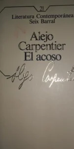 El acoso, Alejo Carpentier, ed. Seix Barral