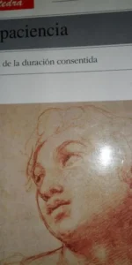 La paciencia, Pasión de la duración consentida, Serie Morales, ed. Cátedra, 1993